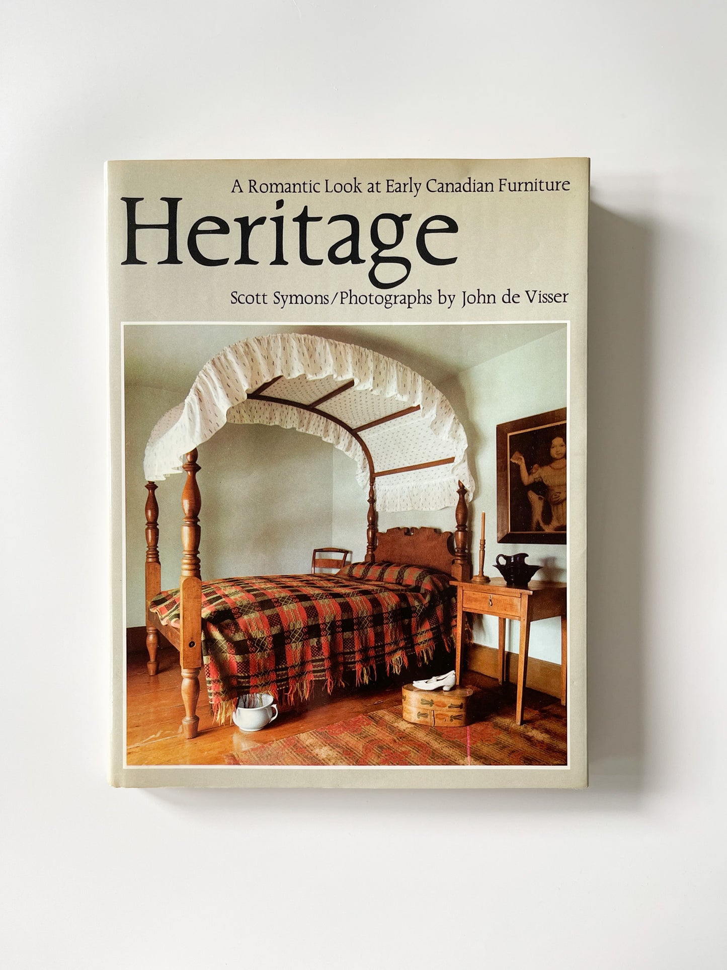Heritage: A Romantic Look at Early Canadian Furniture (1971) by Scott Symons
