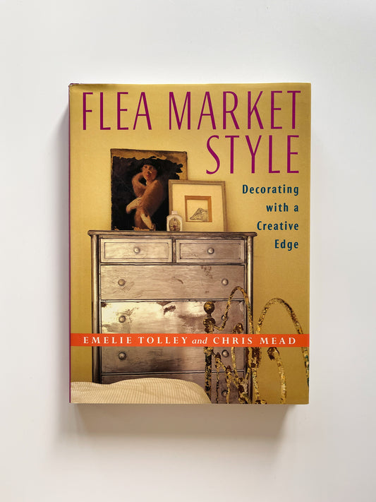 Flea Market Style (1998) by Emelie Tolley and Chris Mead