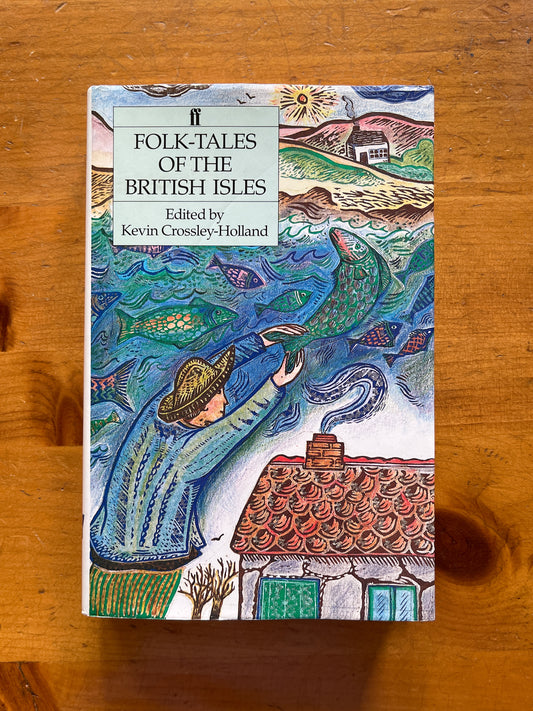Folk-Tales of the British Isles (1985) by Kevin Crossley-Holland